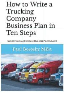 Book cover for "How to Write a Trucking Company Business Plan in Ten Steps" by Dr. Paul Borosky, DBA, MBA, a guide for planning and launching a profitable trucking business.