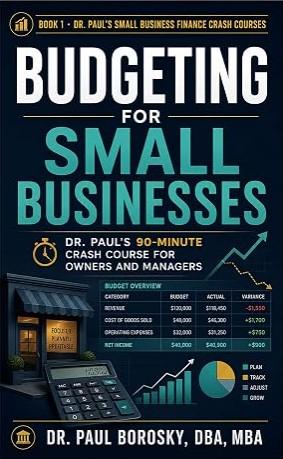 Budgeting for Small Businesses: Dr. Paul's 90-Minute Crash Course