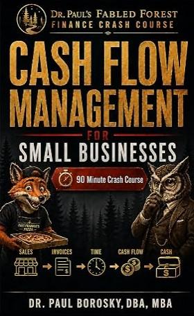 Cash Flow Management for Small Businesses: Dr. Paul's Fabled Forest Finance Crash Course Version
